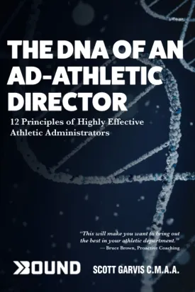 The DNA of an AD - Athletic Director: 12 Principles of Highly Effective Athletic Administrators Paperback  March 8, 2022